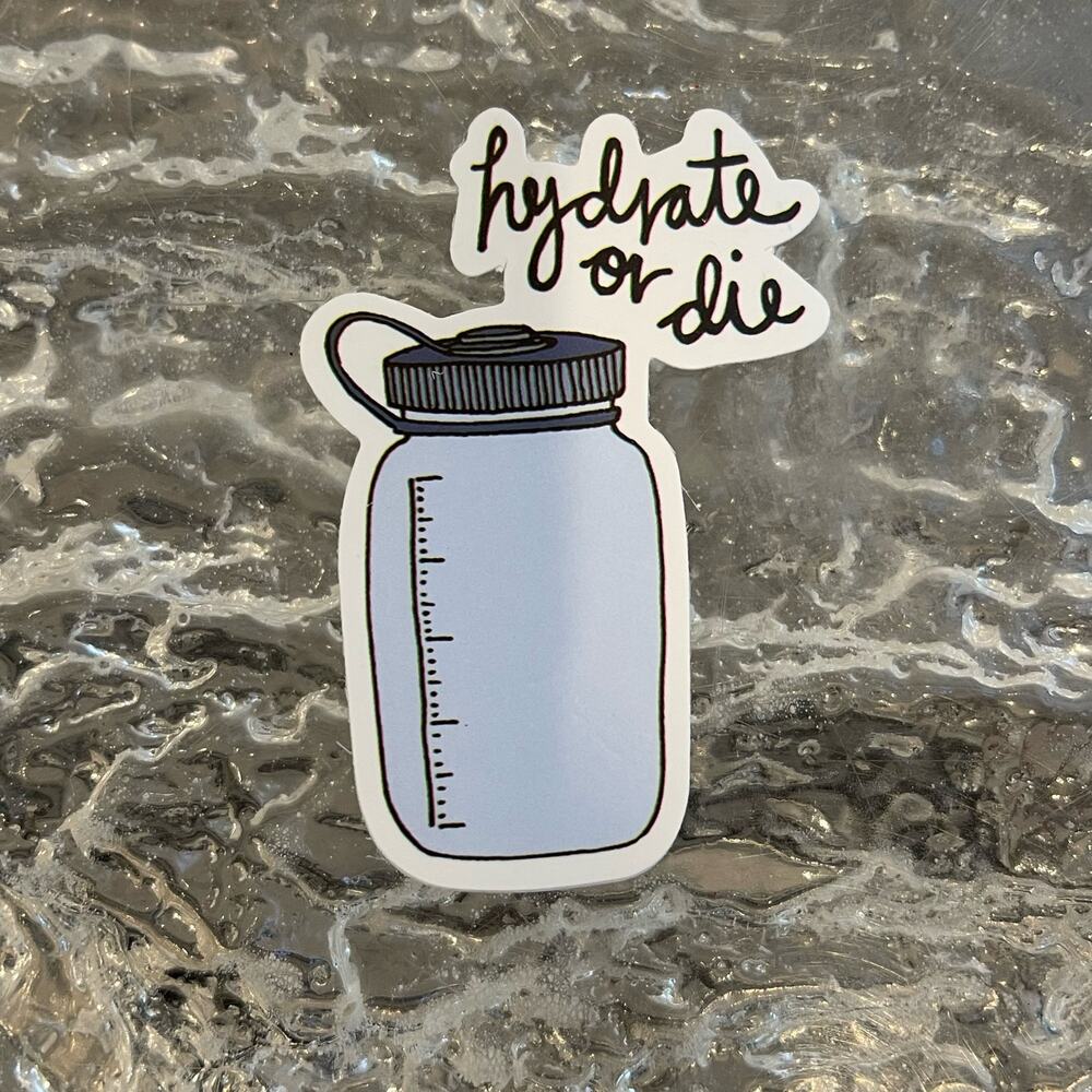 5/$10 Waterproof Vinyl Sticker Hydrate or Die Water Bottle Sticker